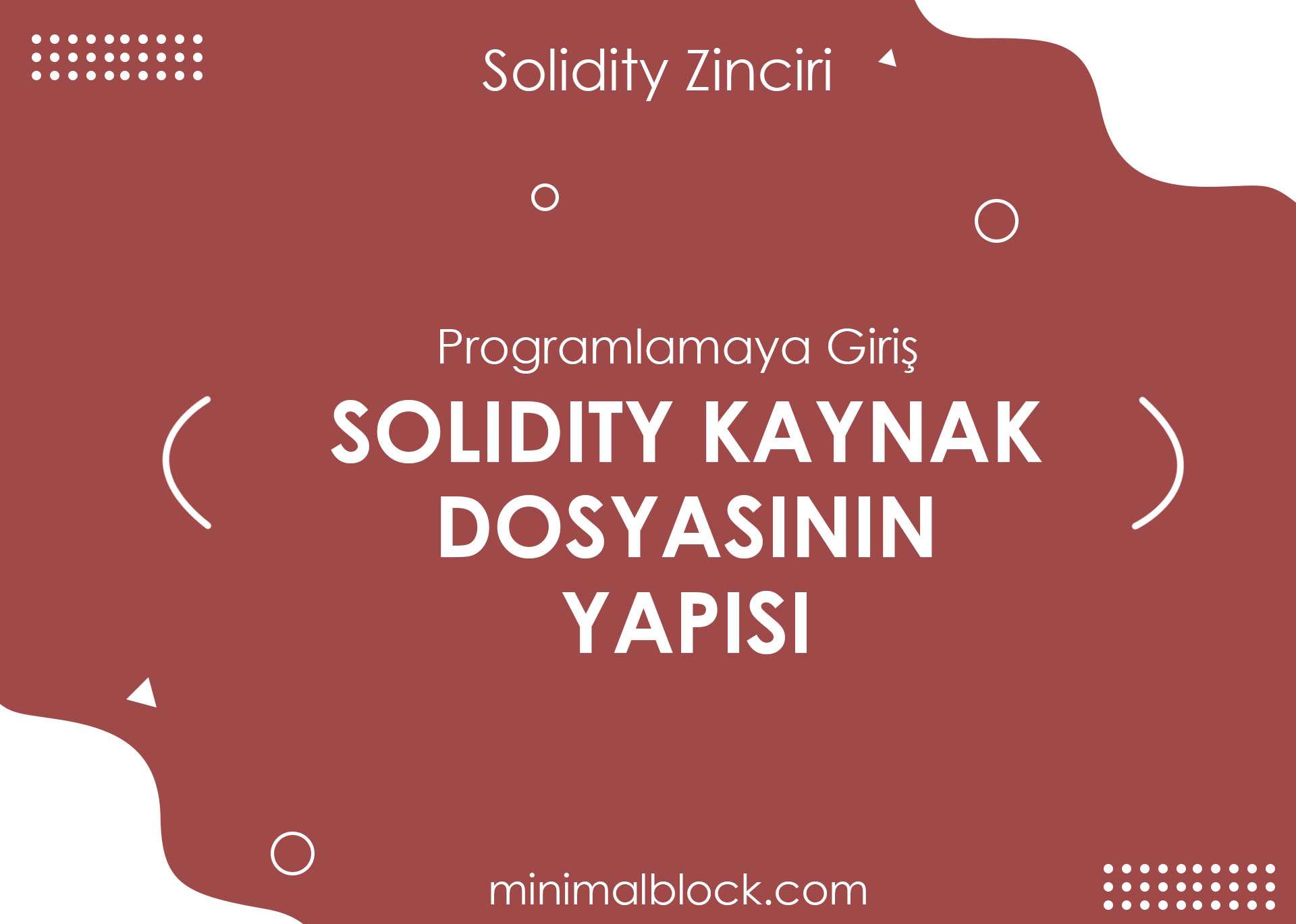 Solidity Kaynak Dosyasının Yapısı - Solidity Programlamaya Giriş Solidity Kaynak Dosyasının Yapısı - Solidity Programlamaya Giriş